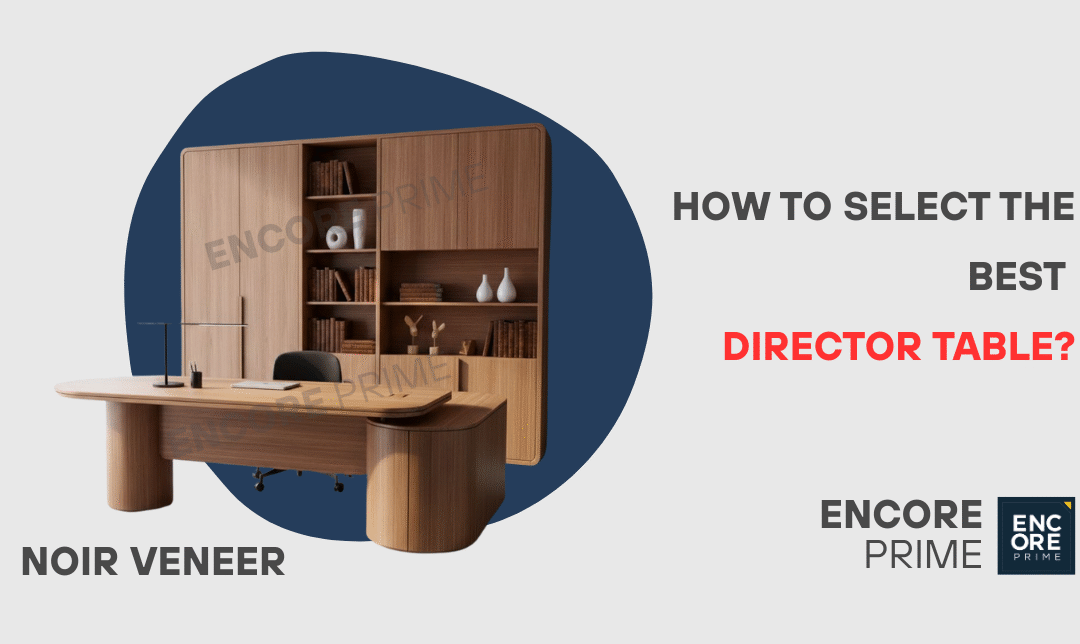 The Best Director Table for your Office — 5 Points to Look For